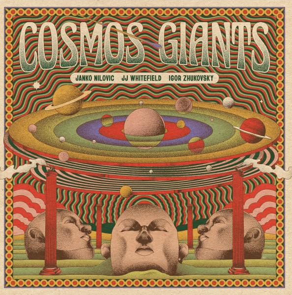 Cosmos Giants - Janko Nilovic / JJ Whitefield / Igor Zhukovsky