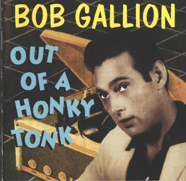 Out Of A Honky Tonk - Bob Gallion