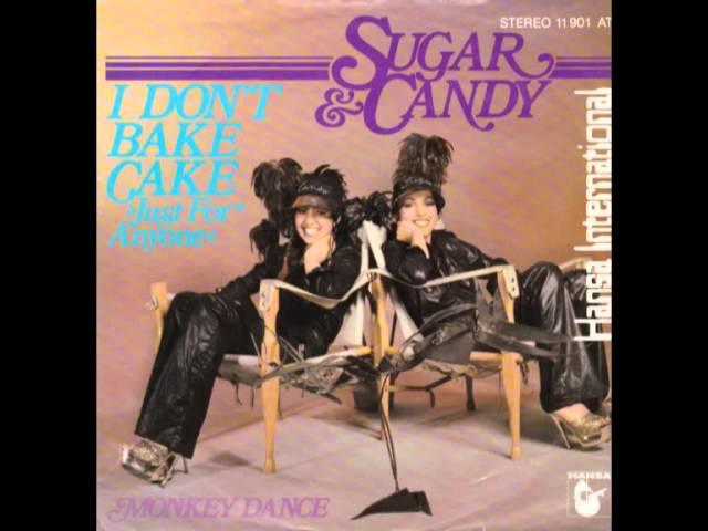 I Don't Bake Cake (Just For Anyone) - Sugar & Candy