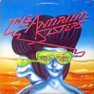 Songs Of Electronic Despair - The Android Sisters