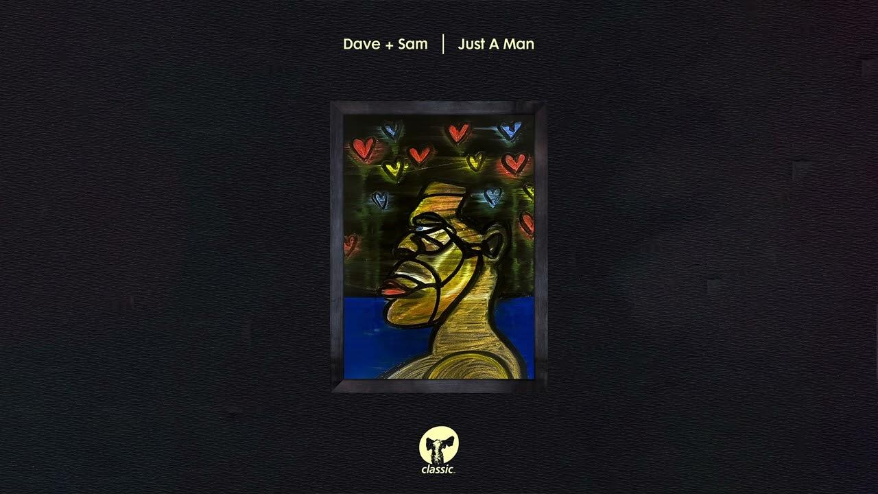 Just A Man - Dave + Sam