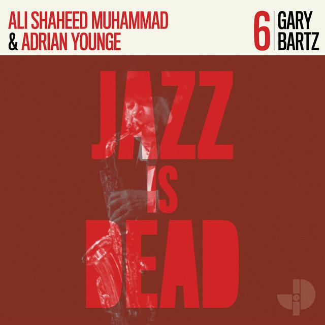 Jazz Is Dead 6 - Gary Bartz, Adrian Younge, Ali Shaheed Muhammad