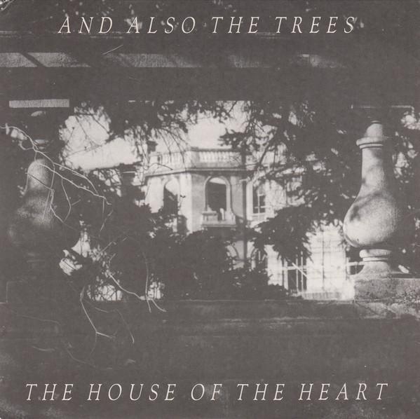 The House Of The Heart - And Also The Trees
