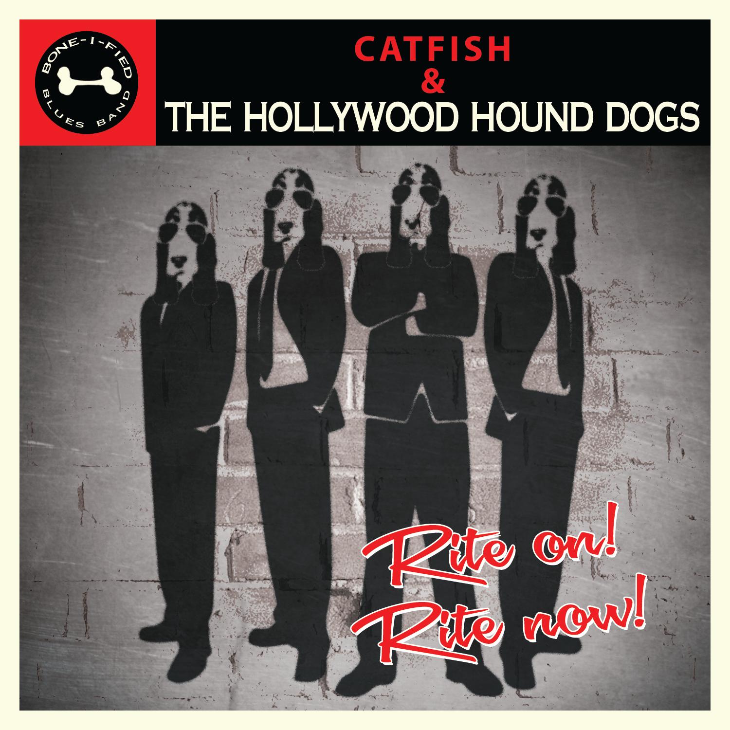 Rite On! Rite Now! - Catfish and The Hollywood Hound Dogs