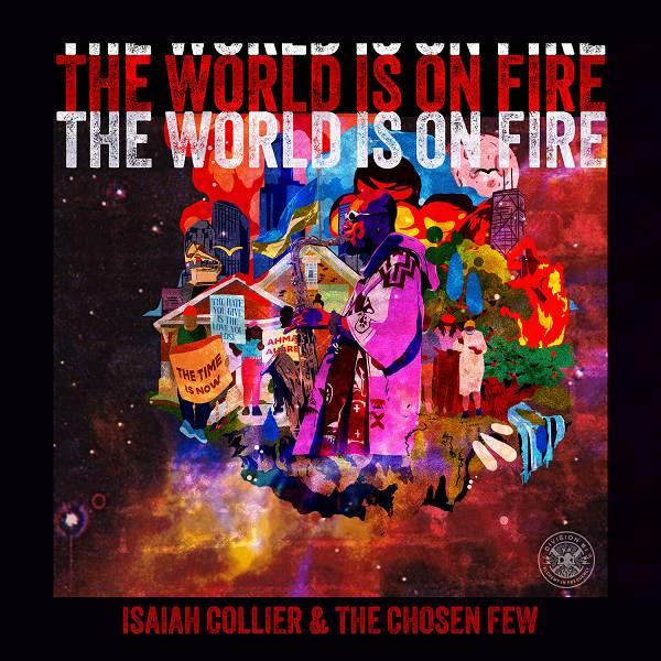 The World Is On Fire - Isaiah Collier & the Chosen Few