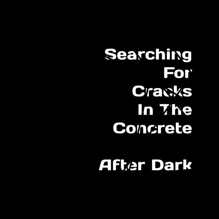 Rainfall Widens The Cracks In The Concrete - After Dark