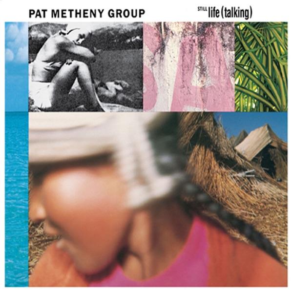 Still Life (Talking) - Pat Metheny Group