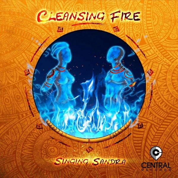 Cleansing Fire - Singing Sandra
