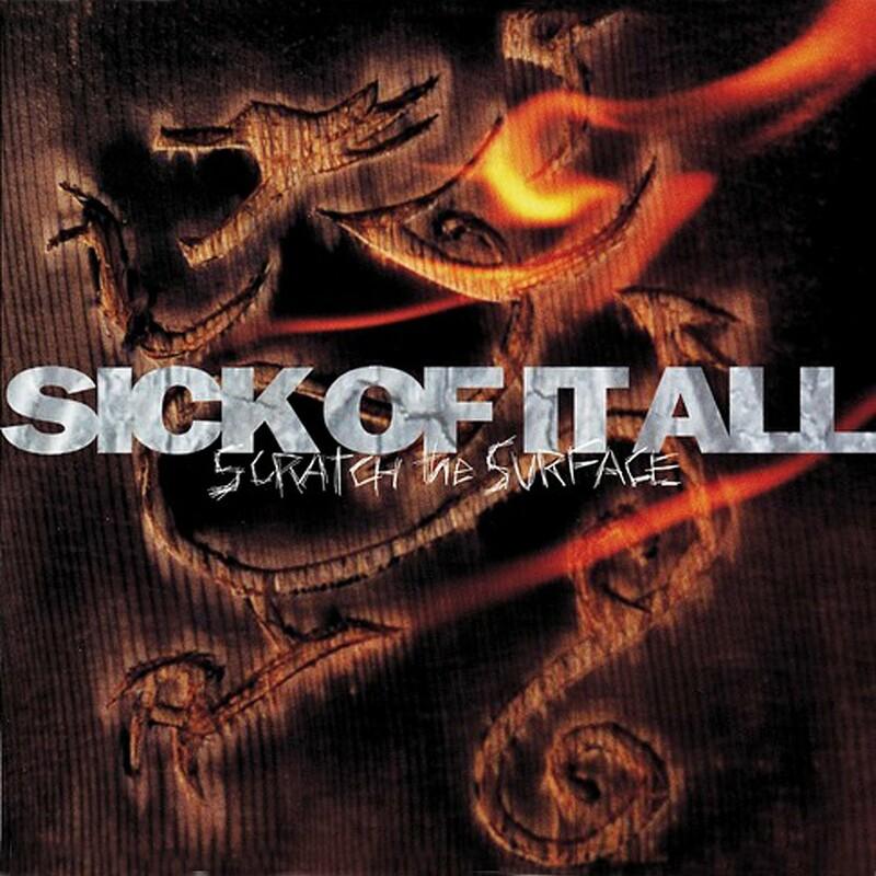 Scratch The Surface - Sick of It All