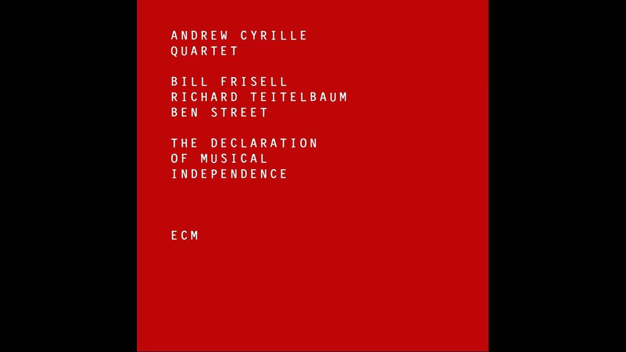The Declaration of Musical Independence - Andrew Cyrille, Bill Frisell, Richard Teitelbaum, Ben Street