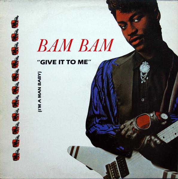 Give It To Me - BAM BAM