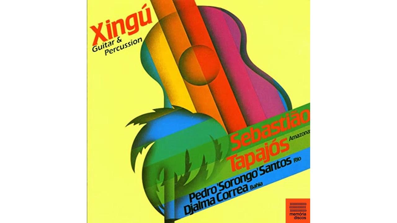 Xingú: Guitar & Percussion - Sebastião Tapajós, Pedro Santos, Djalma Corrêa