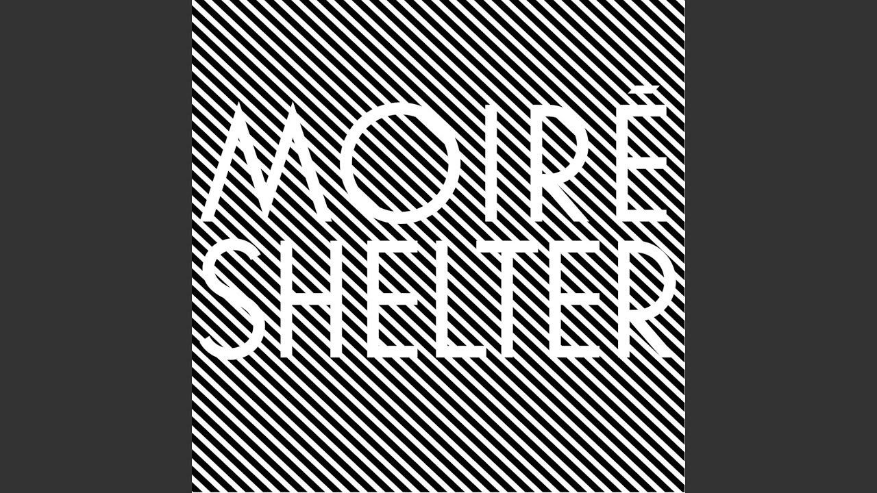 Shelter - Moire
