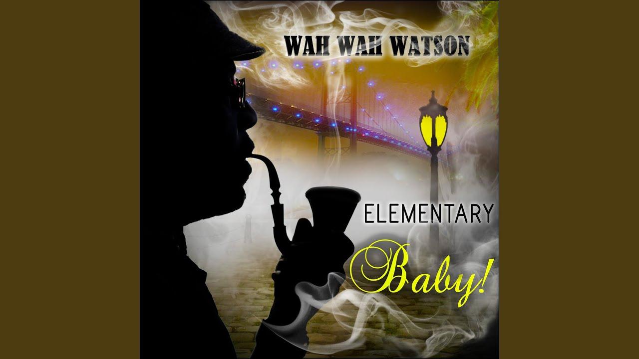  - Wah Wah Watson