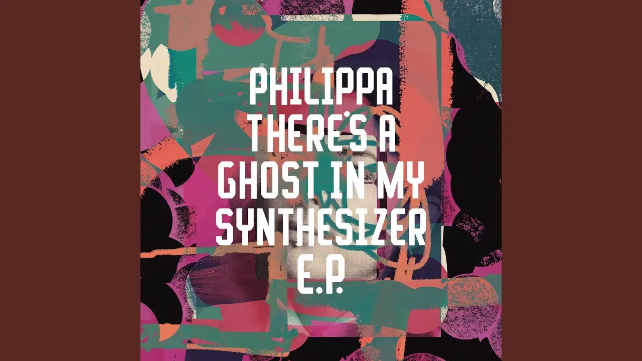 There's A Ghost In My Synthesizer EP - Phillipa