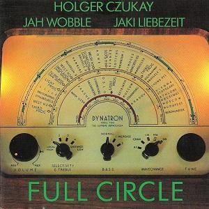 Full Circle [1992, Virgin, CDOVD 437] - Holger Czukay, Jah Wobble & Jaki Liebezeit