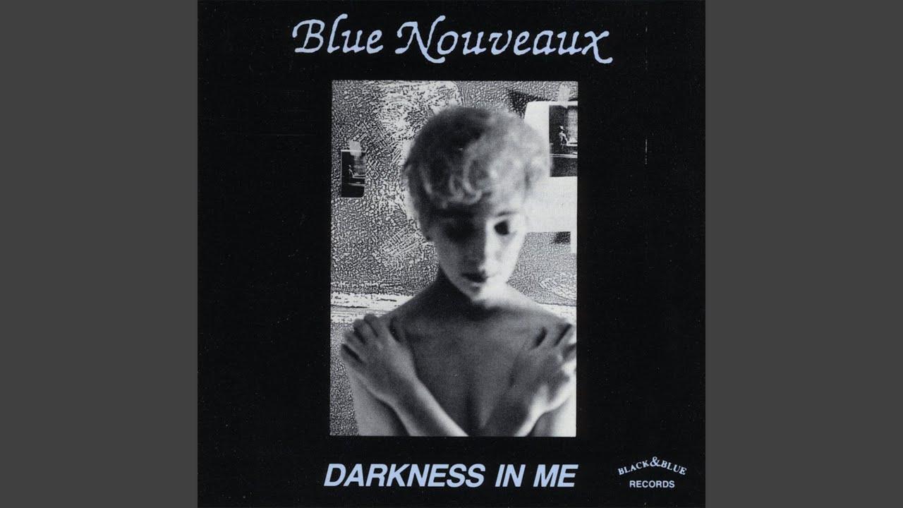 Darkness In Me - Blue Nouveaux ‎