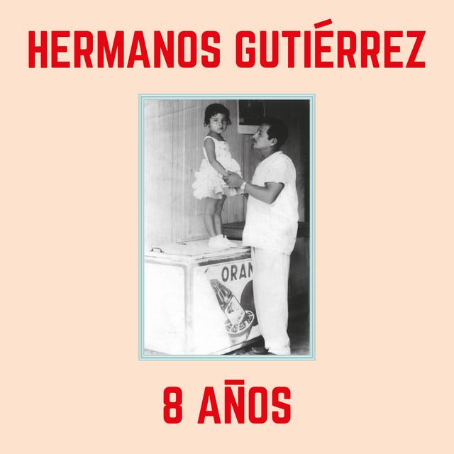 8 Años - Hermanos Gutiérrez