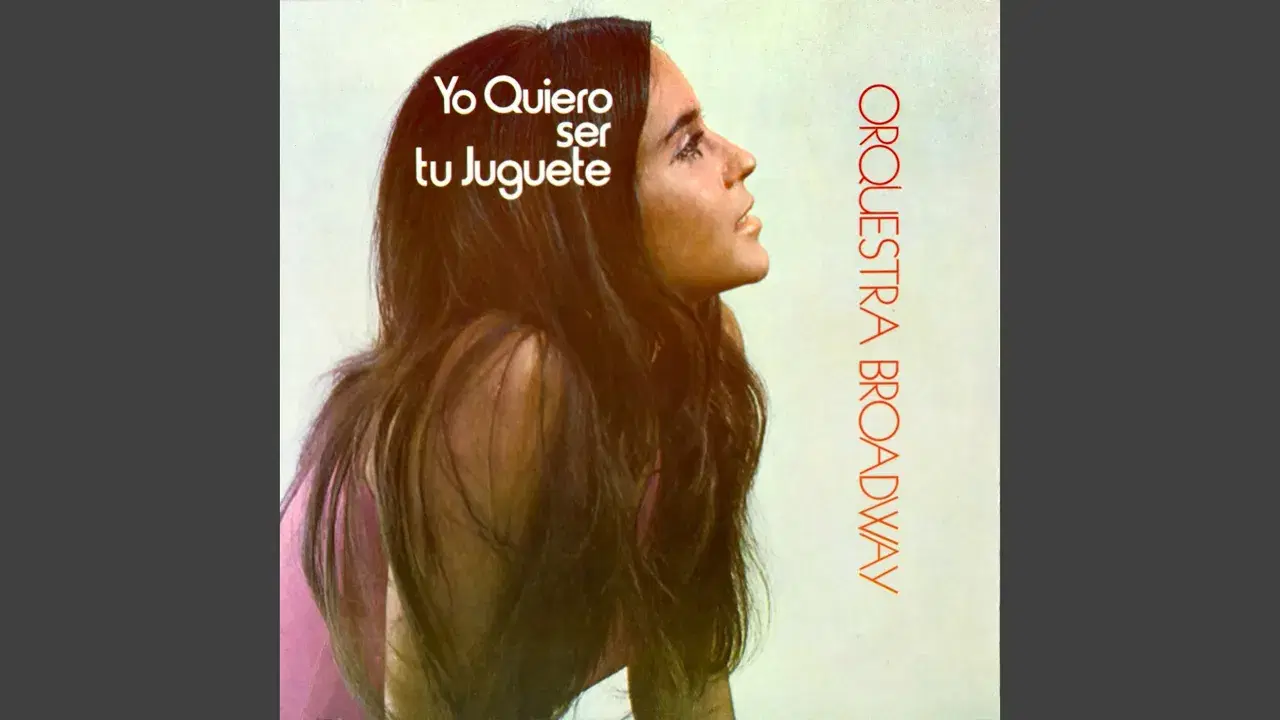 Yo Quiero Ser Tu Juquete - Orquesta Broadway