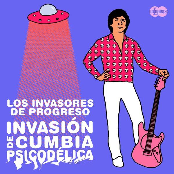 Invasión de Cumbia Psicodélica - Los Invasores de Progreso