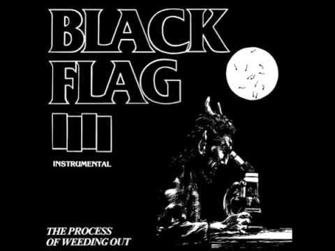 The process of weeding out  - Black Flag