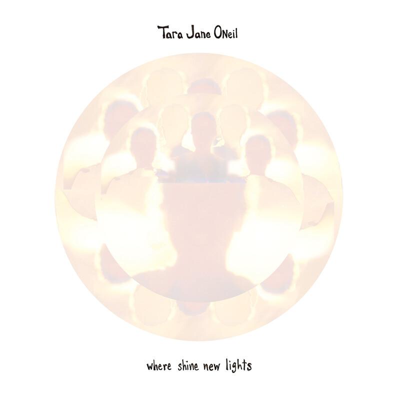 Where Shine New Lights - Tara Jane O'Neil