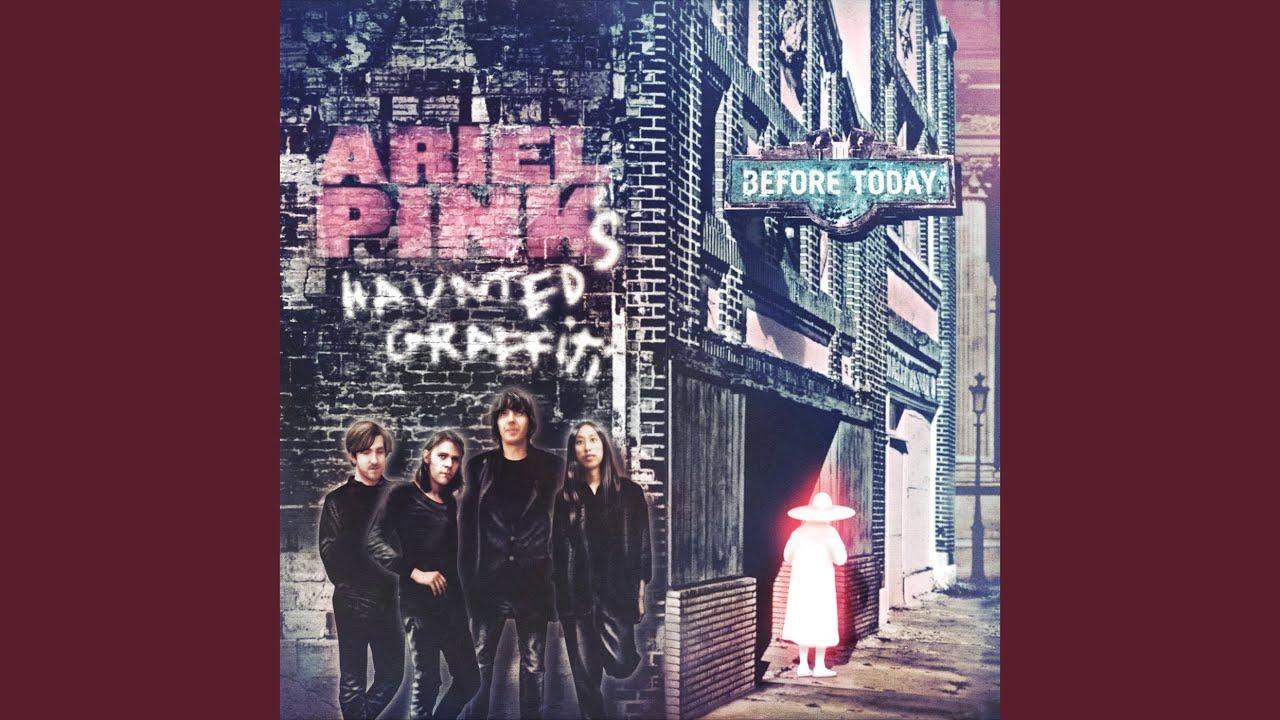 Before Today - Ariel Pink s Haunted Graffiti
