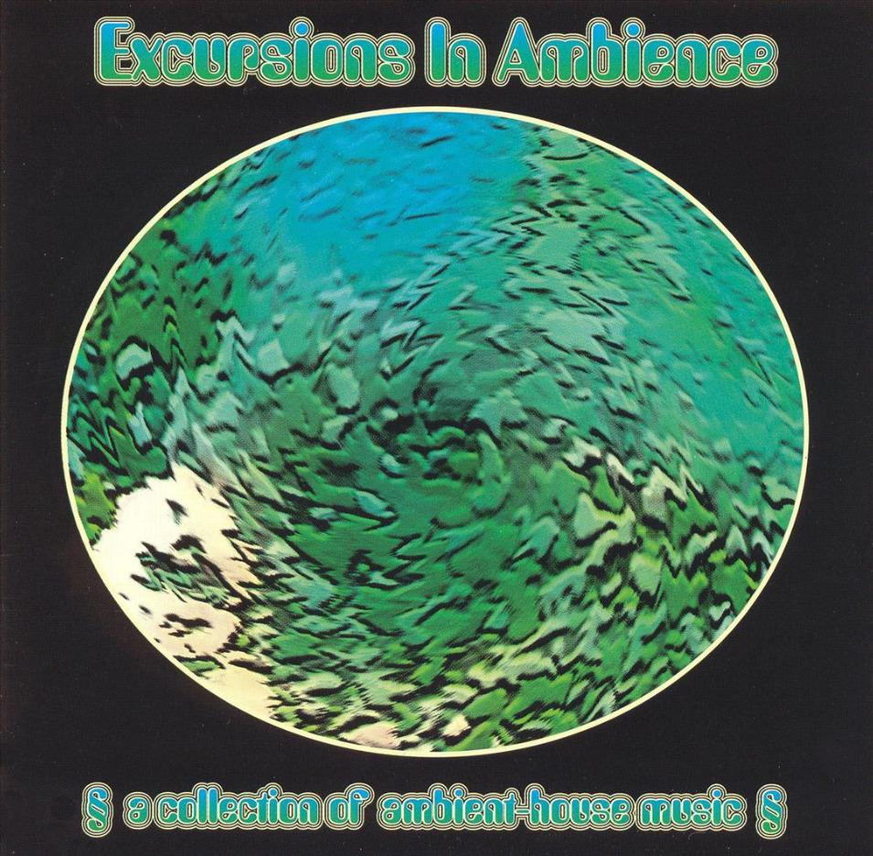 Excursions In Ambience A Collection Of Ambient-House Music - Psychedelic Research Lab