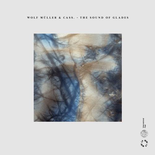 The Sound of Glades - Wolf Müller & Cass.