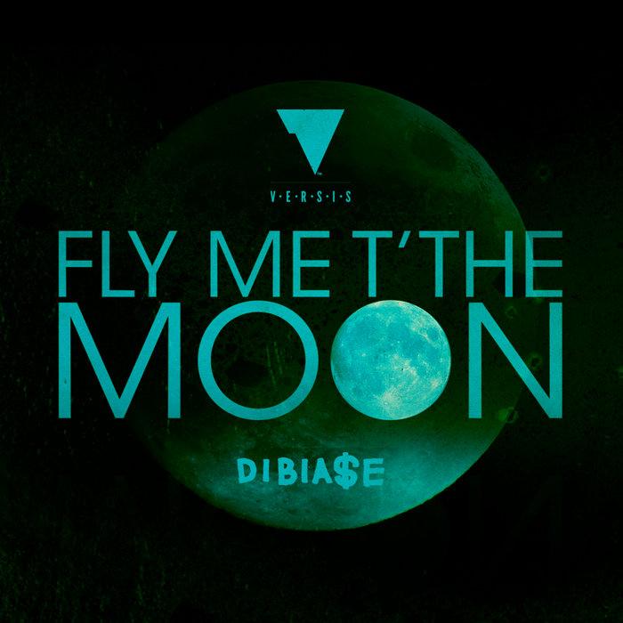 Fly Me T' The Moon - VERSIS ✖ DIBIA$E