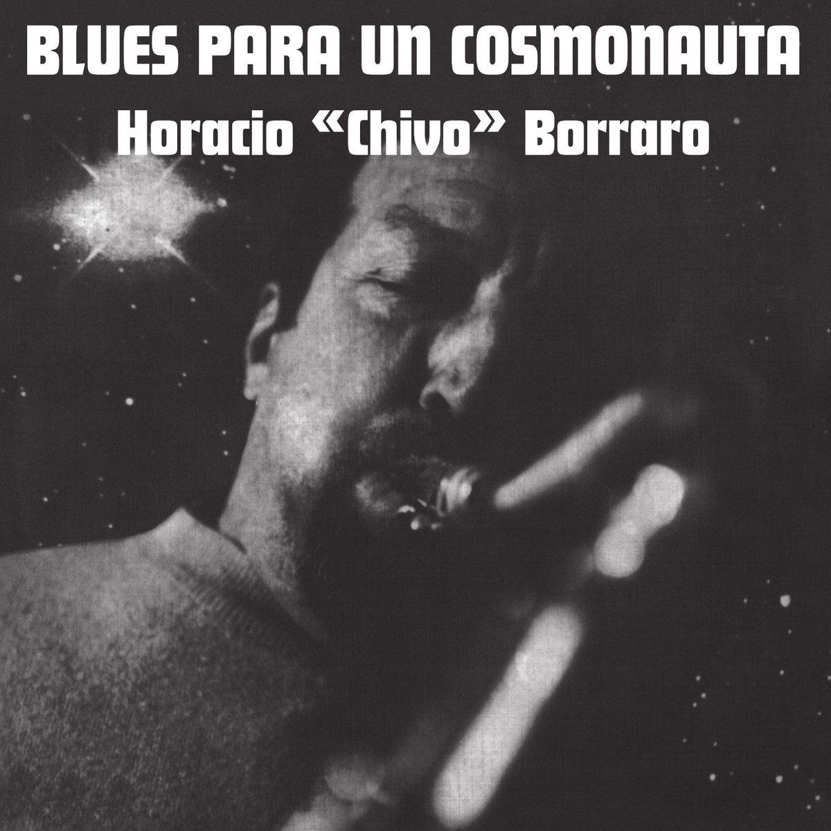 Blues Para Un Cosmonauta - Horacio "Chivo" Borraro