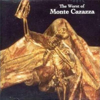 The Worst Of Monte Cazazza - Monte Cazazza