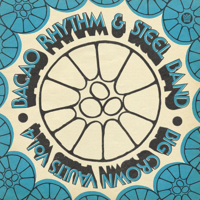 Big Crown Vaults Vol. 4 - Bacao Rhythm & Steel Band - Bacao Rhythm and Steel Band