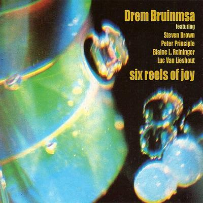 Six Reels of Joy - Drem Bruinsma