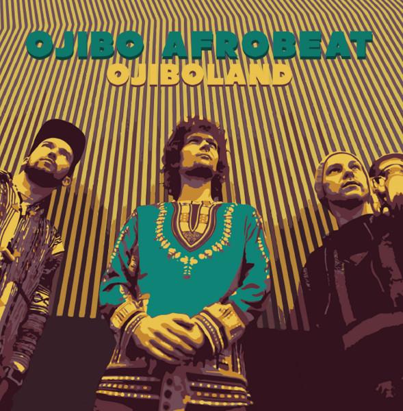 Ojiboland - Ojibo Afrobeat