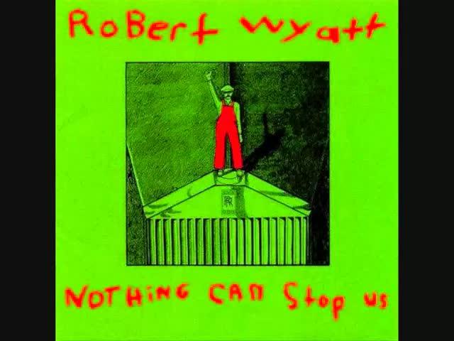  - Robert Wyatt