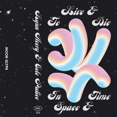 To Live & Die in Space & Time - Lynn Avery & Cole Pulice