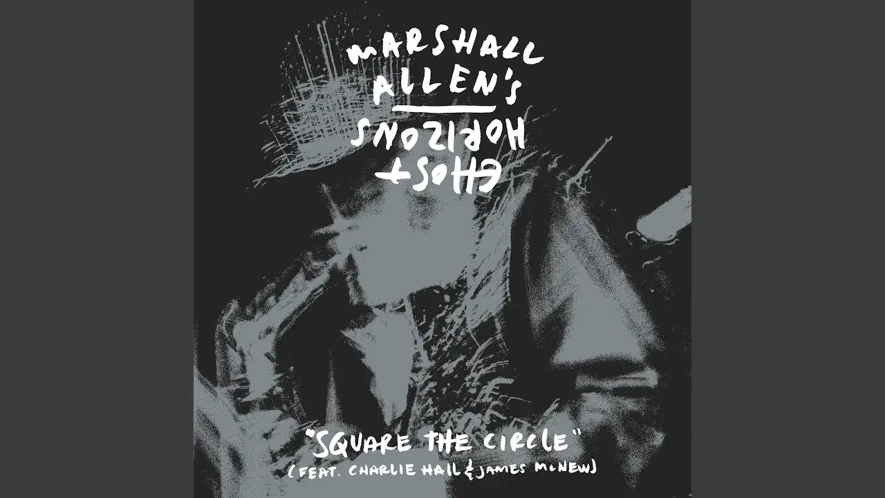 Square the Circle - Marshall Allen's Ghost Horizons