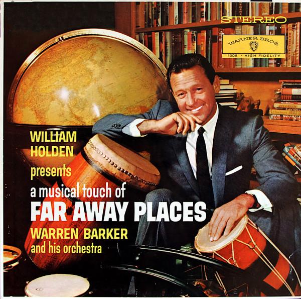 William Holden Presents A Musical Touch Of Far Away Places - Warren Barker