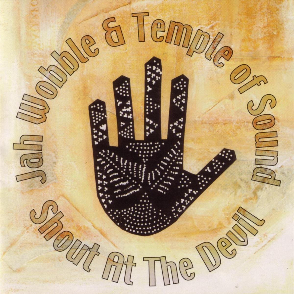 Shout at the Devil - Jah Wobble & Temple of Sound