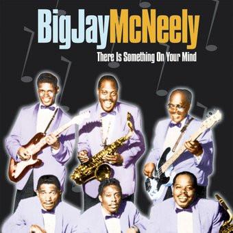 There Is Something In Your Mind - Big Jay McNeely