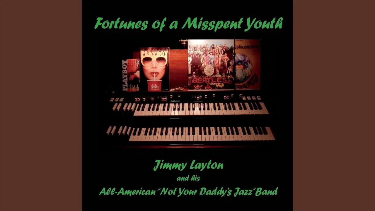 Fortunes of a misspent youth - Jimmy Layton and His All-American Not-Your-Daddy's-Jazz Band