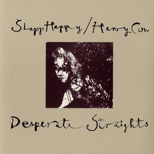 Desperate Straights - Slapp Happy / Henry Cow