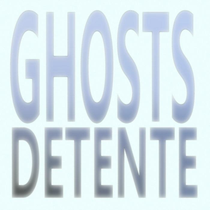 Ghosts - DETENTE