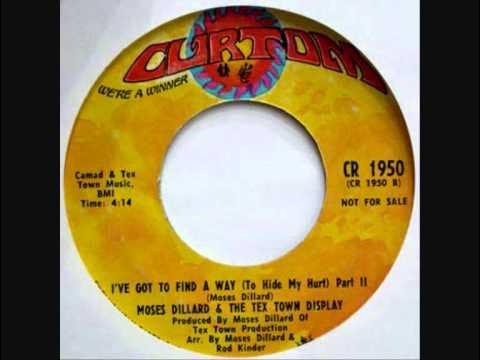 I've Got To Find A Way (To Hide My Hurt) - Moses Dillard