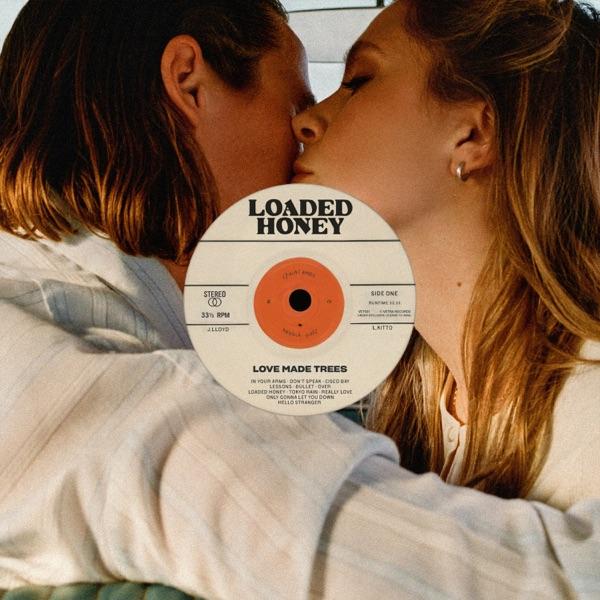 Love Made Trees - Loaded Honey