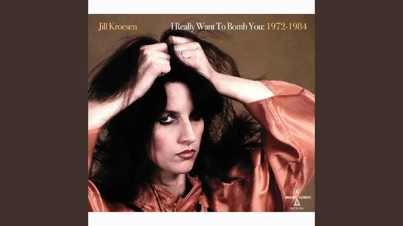 I Really Want to Bomb You (1972-1984) - Jill Kroesen