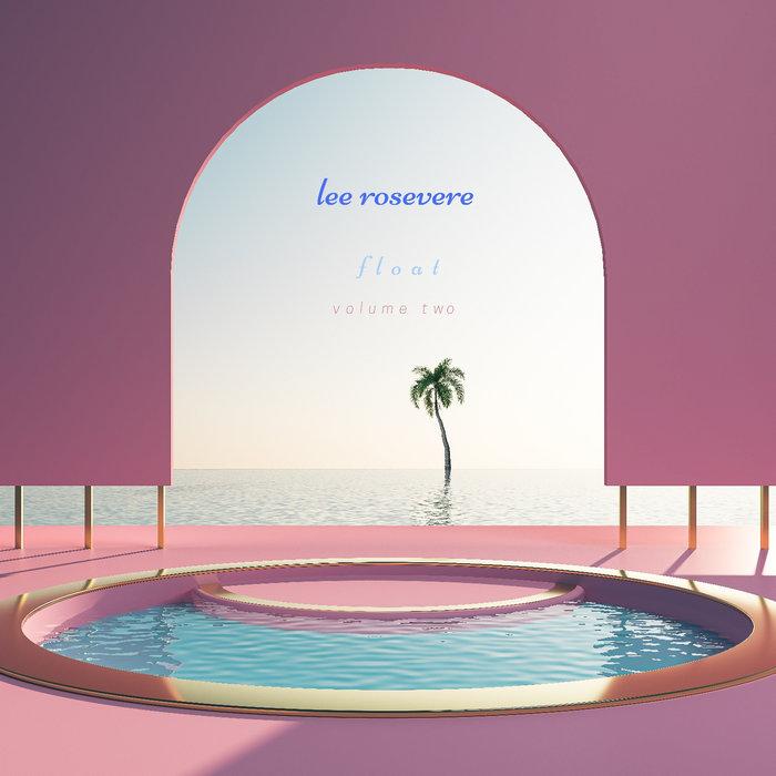 Float - volume 2 - Lee Rosevere
