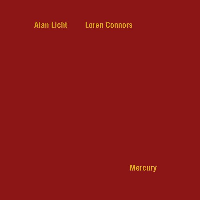 Mercury - Alan Licht & Loren Connors