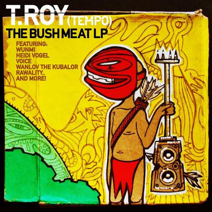 Bush Meat - T.Roy On The SET